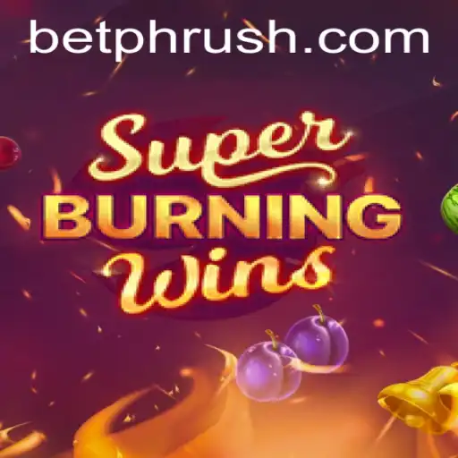Exploring the Exciting World of SuperBurningWins and the Thrill of PHRush